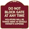 Signmission Parking Do Not Block Gate Anytime Violators Towed Away Vehicle Owners Alum, 18" x 18", BU-1818-23363 A-DES-BU-1818-23363 - alternate 1